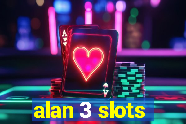 alan 3 slots